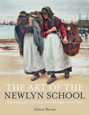 Book cover showing two Cornish women in aprons carrying baskets across a beach, with fishing boats behind them. The title, “The Art of the Newlyn School,” evokes coastal life and heritage.